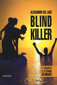 Blind killer. L'Europa e la strage dei migranti - Librerie.coop