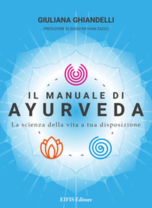 Il manuale di Ayurveda. La scienza della vita a tua disposizione - Librerie.coop Il manuale di Ayurveda. La scienza della vita a tua disposizione - Librerie.coop