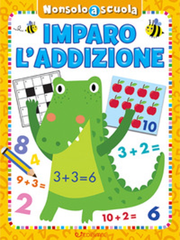 Imparo l'addizione. Non solo scuola - Librerie.coop Imparo l'addizione. Non solo scuola - Librerie.coop