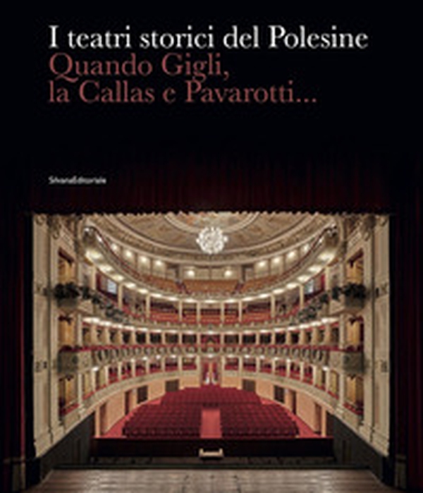 I teatri storici del Polesine. Quando Gigli, la Callas e Pavarotti... - Librerie.coop I teatri storici del Polesine. Quando Gigli, la Callas e Pavarotti... - Librerie.coop
