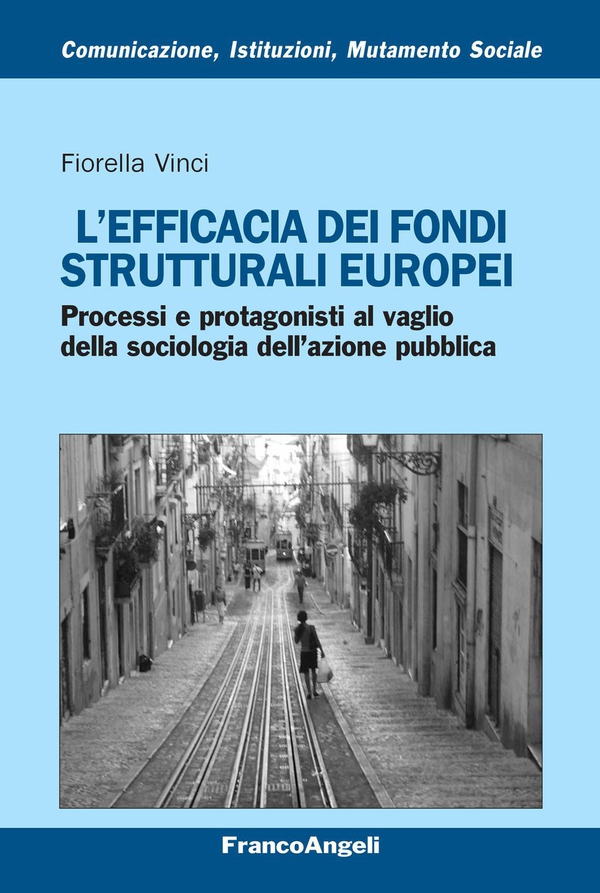 L'efficacia dei fondi strutturali europei. Processi e protagonisti al vaglio della sociologia dell’azione pubblica - Librerie.coop L'efficacia dei fondi strutturali europei. Processi e protagonisti al vaglio della sociologia dell’azione pubblica - Librerie.coop