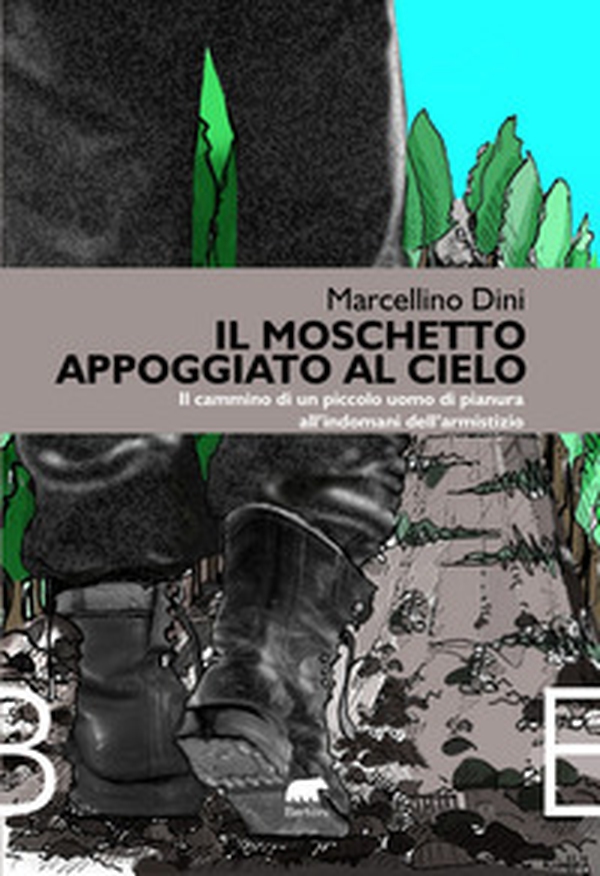 Il moschetto appoggiato al cielo. Il cammino di un piccolo uomo di pianura all'indomani dell'armistizio - Librerie.coop Il moschetto appoggiato al cielo. Il cammino di un piccolo uomo di pianura all'indomani dell'armistizio - Librerie.coop