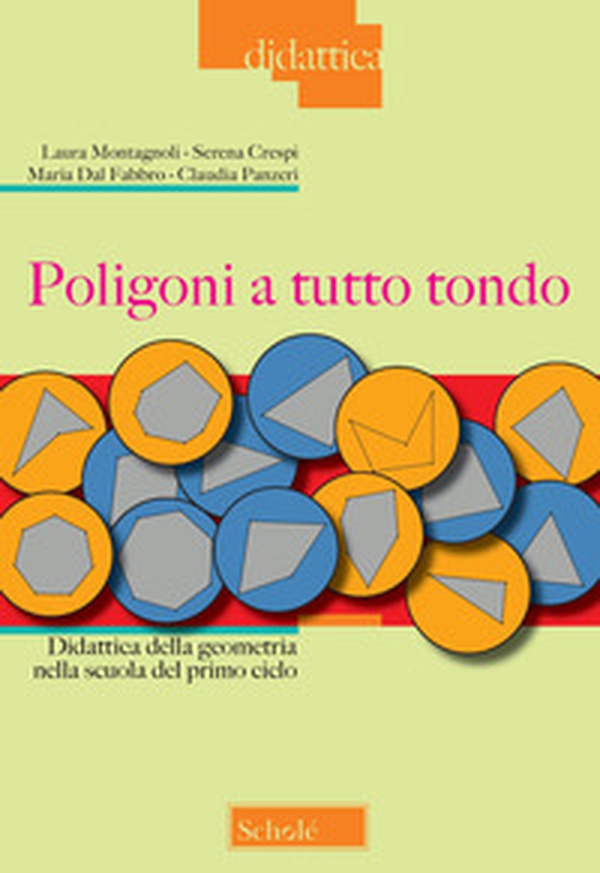 Poligoni a tutto tondo. Didattica della geometria nella scuola del primo ciclo - Librerie.coop Poligoni a tutto tondo. Didattica della geometria nella scuola del primo ciclo - Librerie.coop