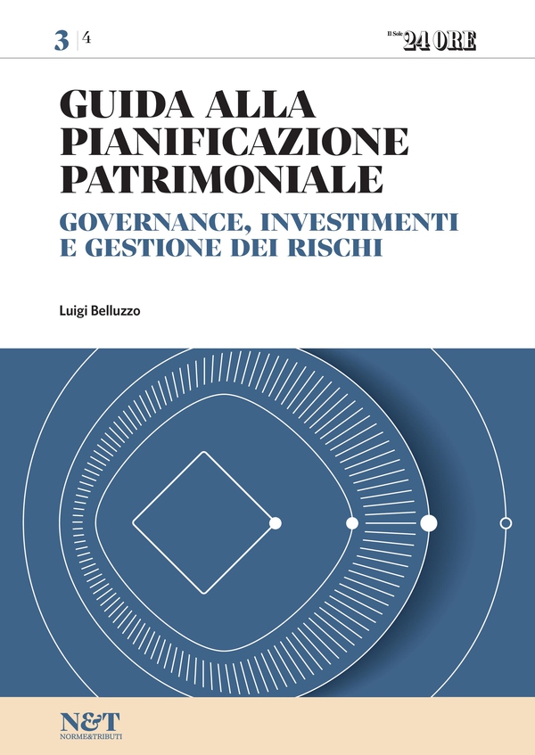 Guida alla Pianificazione Patrimoniale 3 - GOVERNANCE, INVESTIMENTI E GESTIONE DEI RISCHI - Librerie.coop Guida alla Pianificazione Patrimoniale 3 - GOVERNANCE, INVESTIMENTI E GESTIONE DEI RISCHI - Librerie.coop