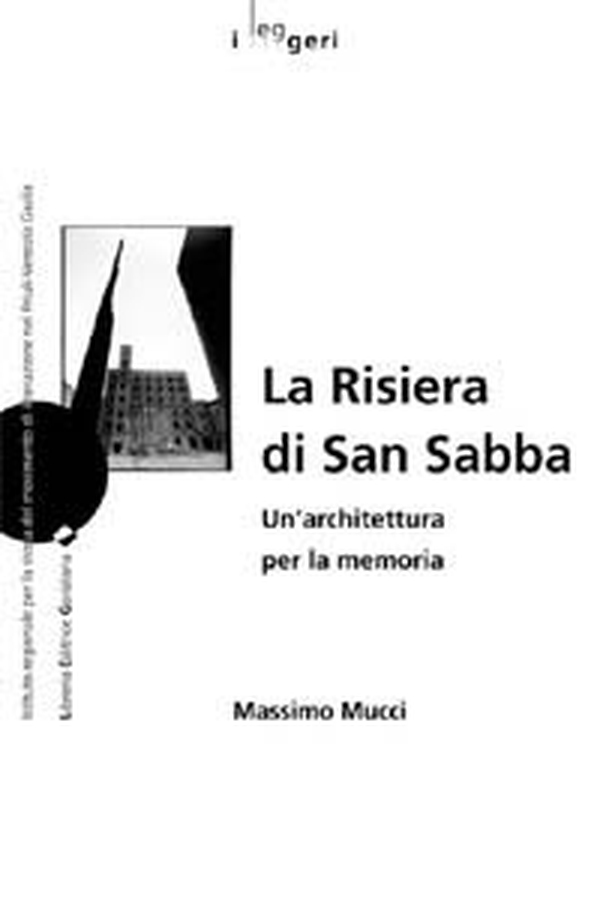 La risiera di San Sabba. Un'architettura per la memoria - Librerie.coop La risiera di San Sabba. Un'architettura per la memoria - Librerie.coop