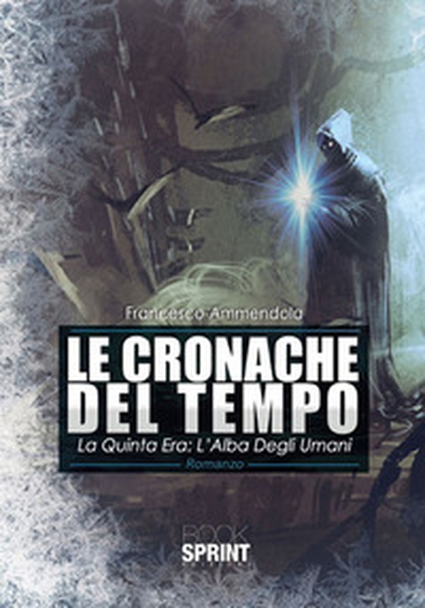 La quinta era: l'alba degli umani. Le cronache del tempo - Librerie.coop La quinta era: l'alba degli umani. Le cronache del tempo - Librerie.coop