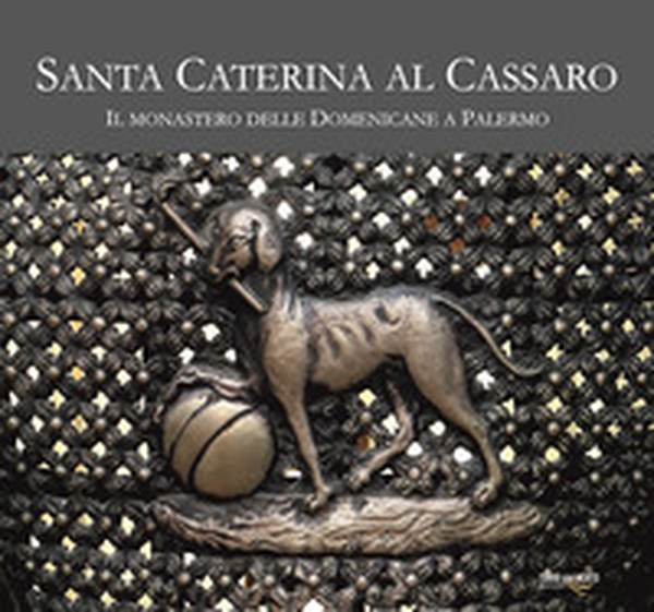 Santa Caterina al Cassaro. Il monastero delle domenicane a Palermo - Librerie.coop Santa Caterina al Cassaro. Il monastero delle domenicane a Palermo - Librerie.coop