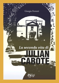 La seconda vita di Julian Cabote - Librerie.coop