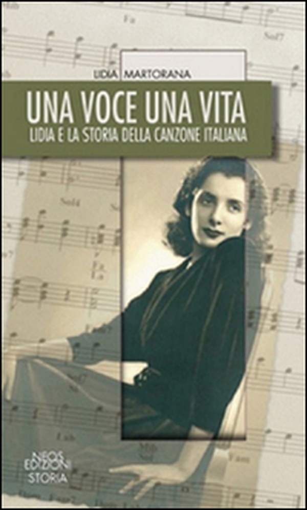 Una voce una vita. Lidia e la storia della canzone italiana - Librerie.coop Una voce una vita. Lidia e la storia della canzone italiana - Librerie.coop