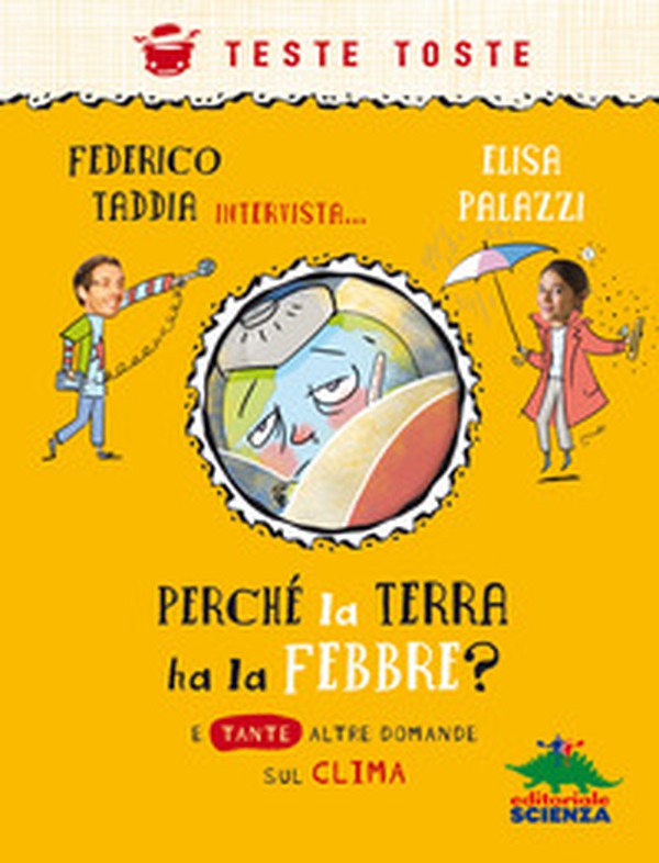 Perché la terra ha la febbre? E tante altre domande sul clima - Librerie.coop Perché la terra ha la febbre? E tante altre domande sul clima - Librerie.coop