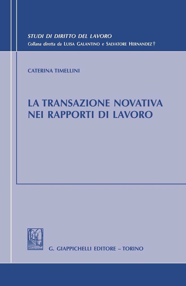 La transazione novativa nei rapporti di lavoro - Librerie.coop La transazione novativa nei rapporti di lavoro - Librerie.coop