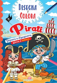 Pirati. Impara a disegnare, gioca e colora. Disegna e colora - Librerie.coop