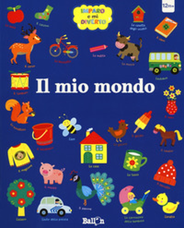 Il mio mondo. Imparo e mi diverto - Librerie.coop Il mio mondo. Imparo e mi diverto - Librerie.coop