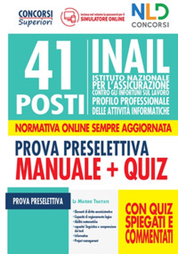 41 posti INAIL profilo professionale delle attività informatiche. Manuale + Quiz per la prova preselettiva - Librerie.coop 41 posti INAIL profilo professionale delle attività informatiche. Manuale + Quiz per la prova preselettiva - Librerie.coop