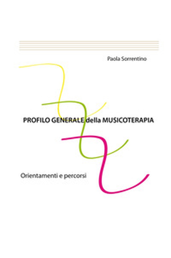 Profilo generale della musicoterapia. Orientamenti e percorsi - Librerie.coop Profilo generale della musicoterapia. Orientamenti e percorsi - Librerie.coop