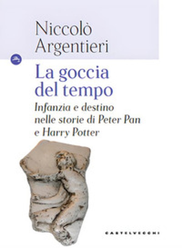 La goccia del tempo. Infanzia e destino nelle storie di Peter Pan e Harry Potter - Librerie.coop La goccia del tempo. Infanzia e destino nelle storie di Peter Pan e Harry Potter - Librerie.coop