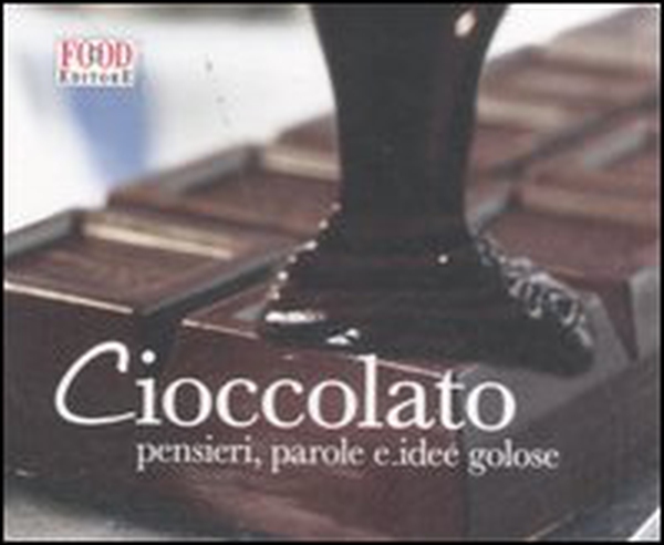Cioccolato. Pensieri, parole e idee golose - Librerie.coop Cioccolato. Pensieri, parole e idee golose - Librerie.coop