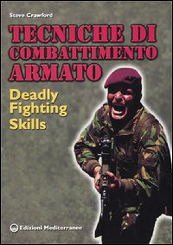 Tecniche di combattimento armato. Deadly fighting skills - Librerie.coop Tecniche di combattimento armato. Deadly fighting skills - Librerie.coop