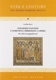 Stranieri illustri e comunità immigrate a Roma. Vox diversa populorum - Librerie.coop