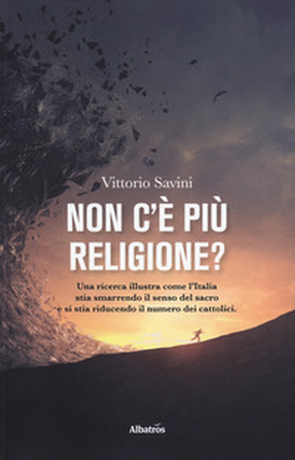 Non c'è più religione? Una ricerca illustra come l'Italia stia smarrendo il senso del sacro e si stia riducendo il numero dei cattolici - Librerie.coop Non c'è più religione? Una ricerca illustra come l'Italia stia smarrendo il senso del sacro e si stia riducendo il numero dei cattolici - Librerie.coop