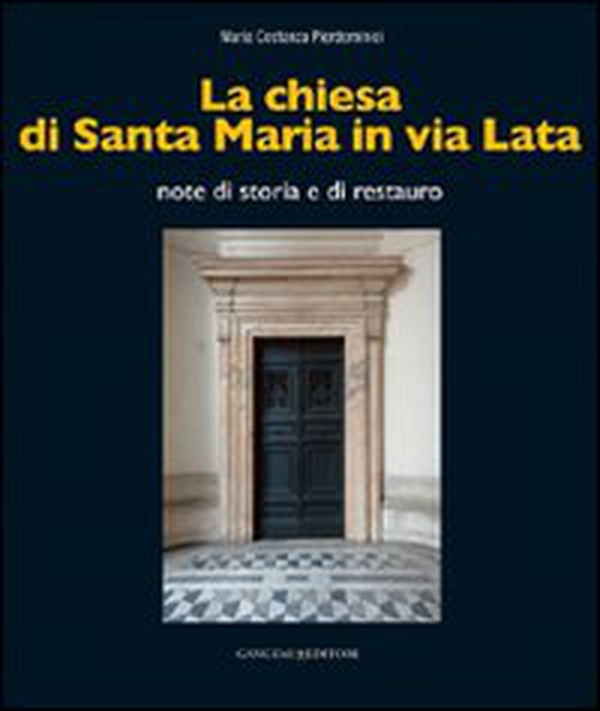 La chiesa di Santa Maria in via Lata. Note di storia e di restauro - Librerie.coop La chiesa di Santa Maria in via Lata. Note di storia e di restauro - Librerie.coop