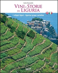 Vini e storie di Liguria. I vitigni liguri. Ediz. italiana e inglese - Librerie.coop