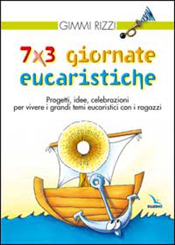 7 x 3 giornate eucaristiche. Progetti, idee, celebrazioni per vivere i grandi temi eucaristici con i ragazzi - Librerie.coop 7 x 3 giornate eucaristiche. Progetti, idee, celebrazioni per vivere i grandi temi eucaristici con i ragazzi - Librerie.coop
