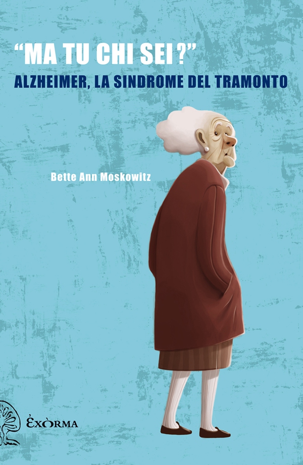 Ma tu chi sei? - Alzheimer, la sindrome del tramonto - Librerie.coop Ma tu chi sei? - Alzheimer, la sindrome del tramonto - Librerie.coop