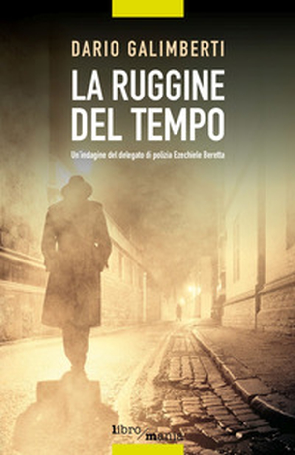 La ruggine del tempo. Un'indagine del delegato di polizia Ezechiele Beretta - Librerie.coop La ruggine del tempo. Un'indagine del delegato di polizia Ezechiele Beretta - Librerie.coop
