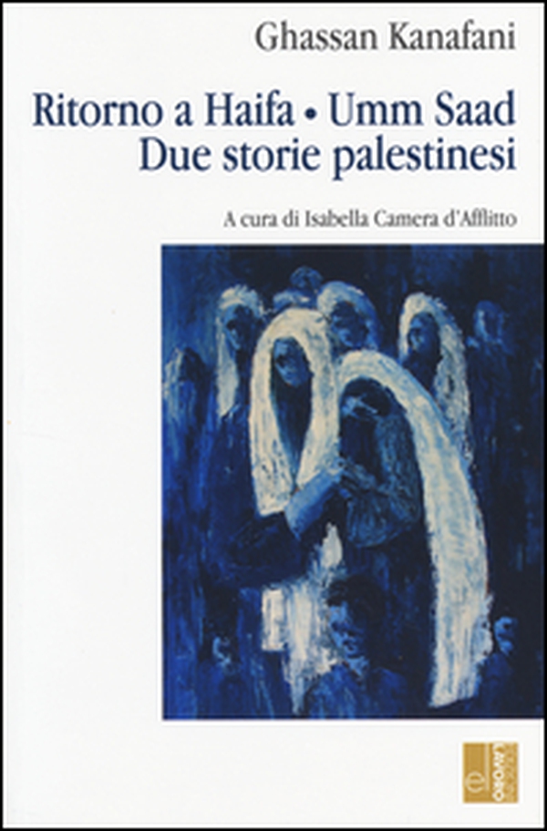 Ritorno ad Haifa-Umm Saad. Due storie palestinesi - Librerie.coop Ritorno ad Haifa-Umm Saad. Due storie palestinesi - Librerie.coop