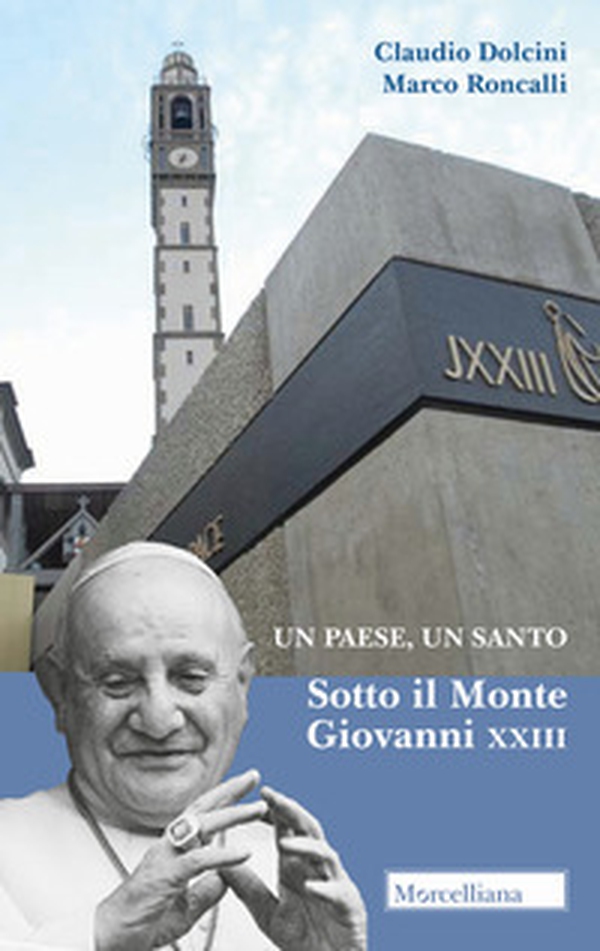 Un paese, un santo. Sotto il Monte Giovanni XXIII - Librerie.coop Un paese, un santo. Sotto il Monte Giovanni XXIII - Librerie.coop