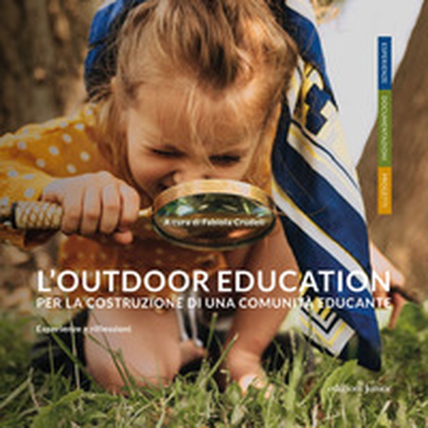 L'outdoor education per la costruzione di una comunità educante. Esperienze e riflessioni - Librerie.coop L'outdoor education per la costruzione di una comunità educante. Esperienze e riflessioni - Librerie.coop