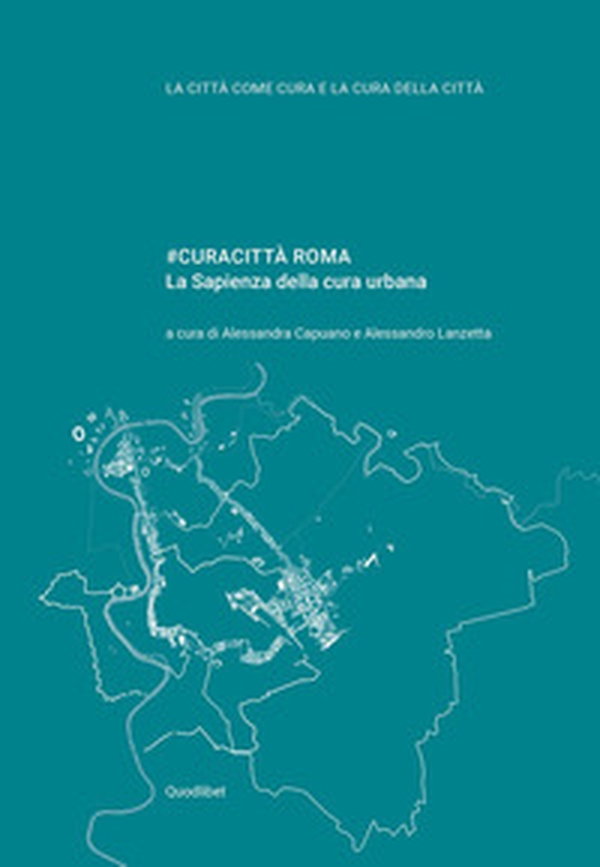 #curacittà Roma. La Sapienza della cura urbana - Librerie.coop #curacittà Roma. La Sapienza della cura urbana - Librerie.coop