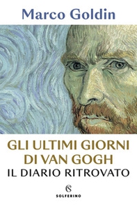 Gli ultimi giorni di Van Gogh. Il diario ritrovato - Librerie.coop