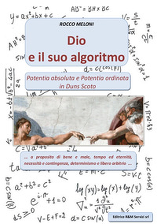 Dio e il suo algoritmo. Potentia absoluta e Potenzia ordinata in Duns Scoto - Librerie.coop Dio e il suo algoritmo. Potentia absoluta e Potenzia ordinata in Duns Scoto - Librerie.coop