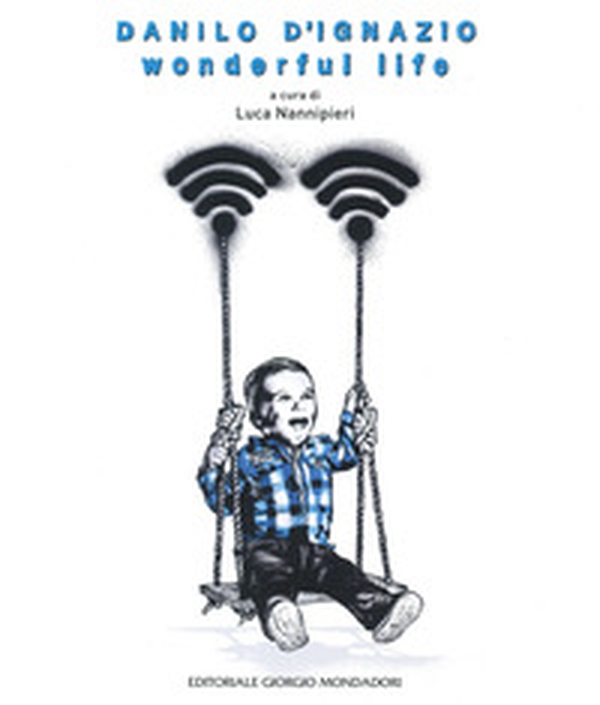 Danilo D'Ignazio. Wonderful life - Librerie.coop Danilo D'Ignazio. Wonderful life - Librerie.coop