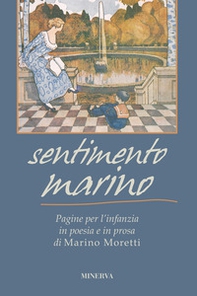 Sentimento marino. Pagine per l'infanzia in poesia e in prosa di Marino Moretti - Librerie.coop