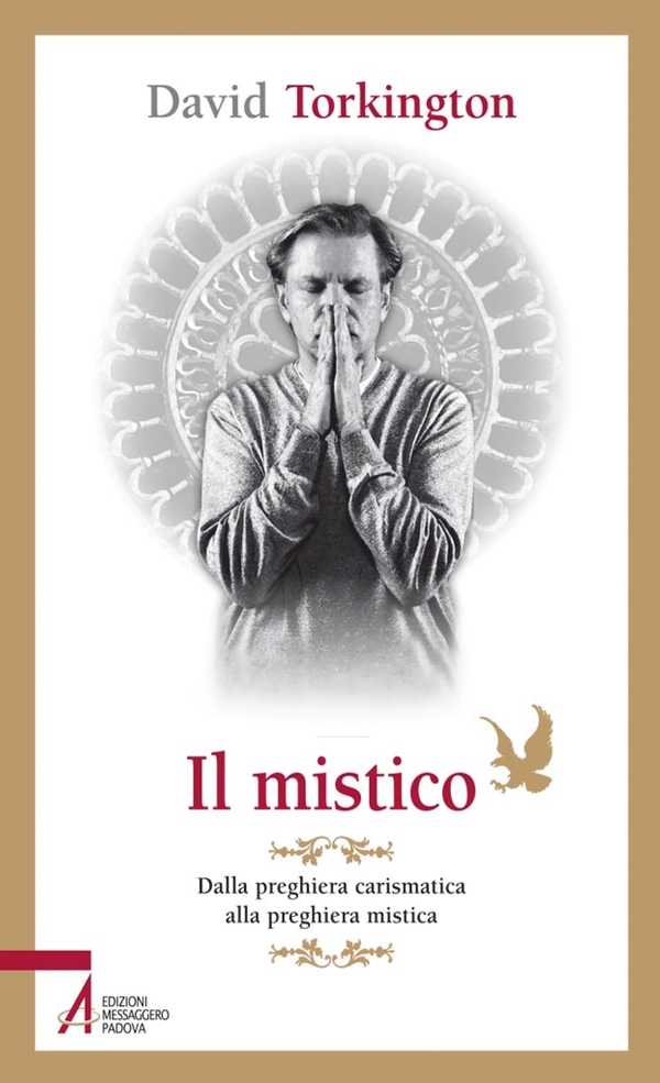 Il mistico. Dalla preghiera carismatica alla preghiera mistica - Librerie.coop Il mistico. Dalla preghiera carismatica alla preghiera mistica - Librerie.coop