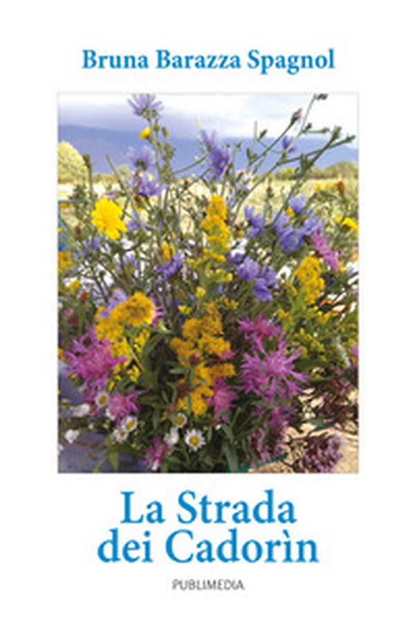 La strada dei Cadorìn - Librerie.coop La strada dei Cadorìn - Librerie.coop