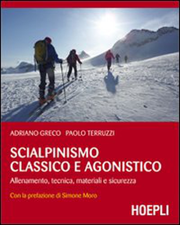 Scialpinismo classico e agonistico. Allenamento, tecnica, materiali e sicurezza - Librerie.coop Scialpinismo classico e agonistico. Allenamento, tecnica, materiali e sicurezza - Librerie.coop