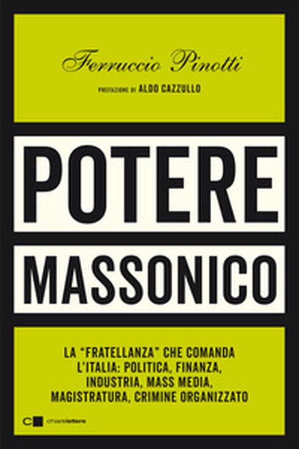 Potere massonico. La «fratellanza» che comanda l'Italia: politica, finanza, industria, mass media, magistratura, crimine organizzato - Librerie.coop Potere massonico. La «fratellanza» che comanda l'Italia: politica, finanza, industria, mass media, magistratura, crimine organizzato - Librerie.coop
