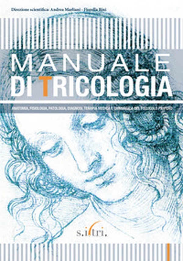 Manuale di tricologia. Anatomia, fisiologia, patologia, diagnosi, terapia medica e chirurgica del follicolo pilifero - Librerie.coop Manuale di tricologia. Anatomia, fisiologia, patologia, diagnosi, terapia medica e chirurgica del follicolo pilifero - Librerie.coop