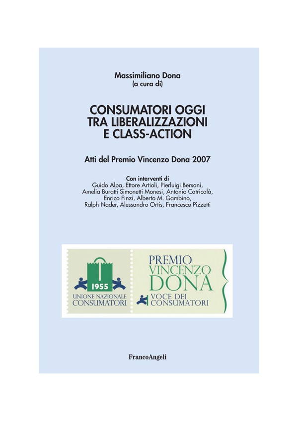 Consumatori oggi tra liberalizzazioni e class-action. Atti del Premio Vincenzo Dona 2007 - Librerie.coop Consumatori oggi tra liberalizzazioni e class-action. Atti del Premio Vincenzo Dona 2007 - Librerie.coop