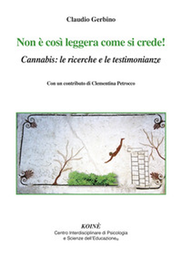 Non è così leggera come si crede! Cannabis: le ricerche e le testimonianze - Librerie.coop Non è così leggera come si crede! Cannabis: le ricerche e le testimonianze - Librerie.coop