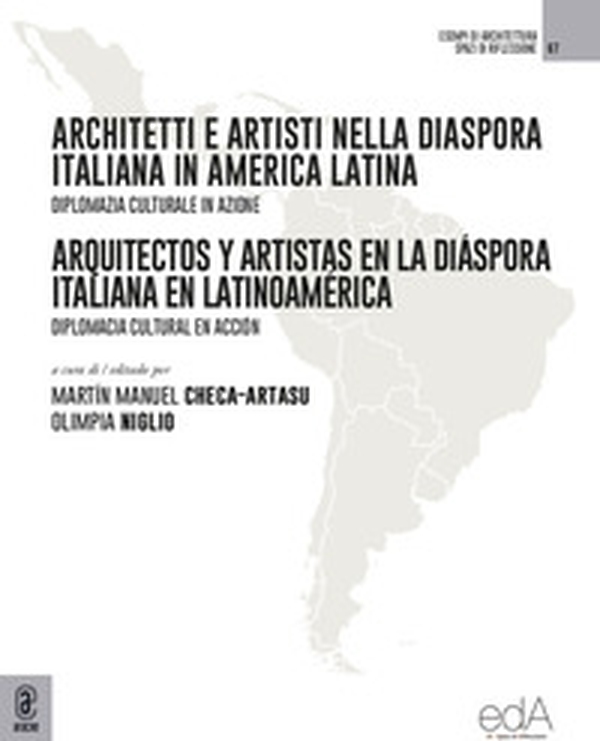 Architetti e artisti nella Diaspora Italiana in America Latina-Arquitectos y Artistas en la Diáspora Italiana en Latinoamérica. Diplomazia culturale in azione. Diplomacia cultural en acción - Librerie.coop Architetti e artisti nella Diaspora Italiana in America Latina-Arquitectos y Artistas en la Diáspora Italiana en Latinoamérica. Diplomazia culturale in azione. Diplomacia cultural en acción - Librerie.coop