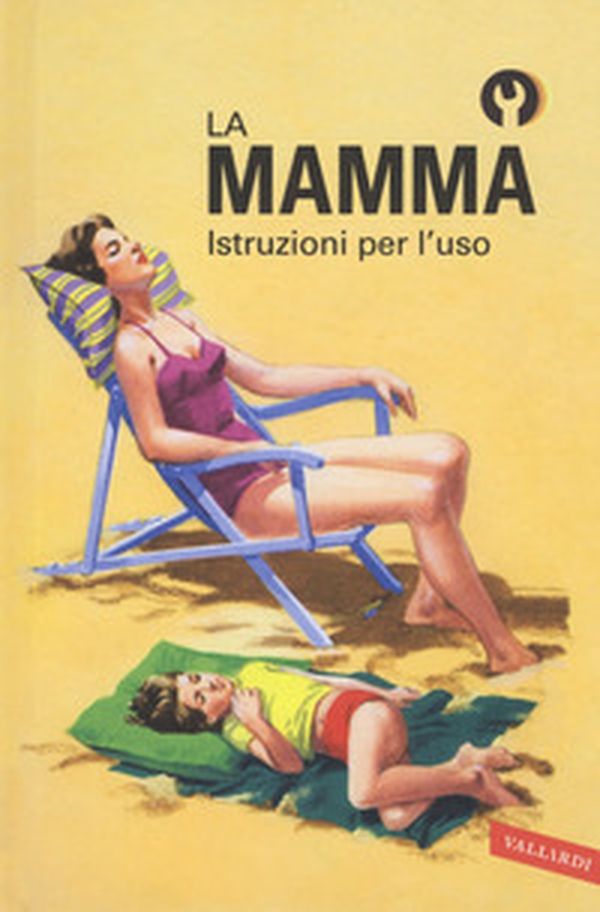 La mamma. Istruzioni per l'uso - Librerie.coop La mamma. Istruzioni per l'uso - Librerie.coop
