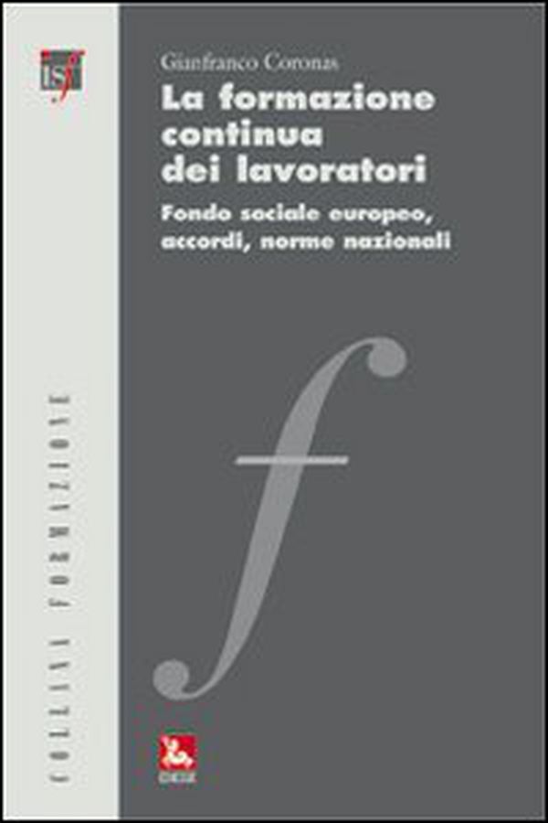 La formazione continua dei lavoratori. Fondo sociale europeo, accordi, norme nazionali - Librerie.coop La formazione continua dei lavoratori. Fondo sociale europeo, accordi, norme nazionali - Librerie.coop
