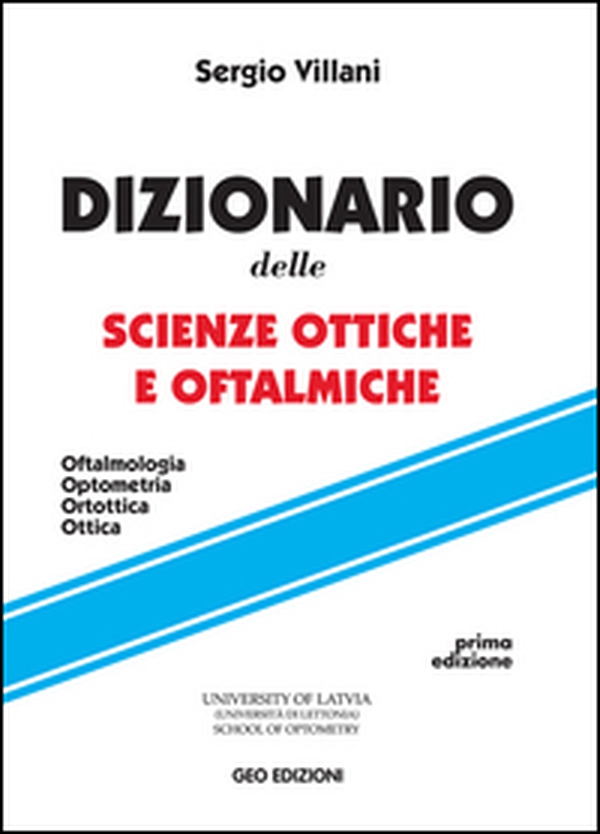 Dizionario delle scienze ottiche e oftalmiche. Oftalmologia, optometria, ortottica, ottica - Librerie.coop Dizionario delle scienze ottiche e oftalmiche. Oftalmologia, optometria, ortottica, ottica - Librerie.coop