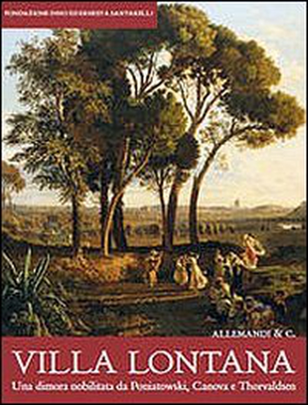 Villa Lontana. Una dimora nobilitata da Poniatowski, Canova e Thorvaldsen - Librerie.coop Villa Lontana. Una dimora nobilitata da Poniatowski, Canova e Thorvaldsen - Librerie.coop