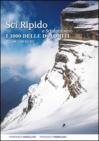 Sci ripido e scialpinismo. I 3000 delle Dolomiti. 50 cime con gli sci - Librerie.coop